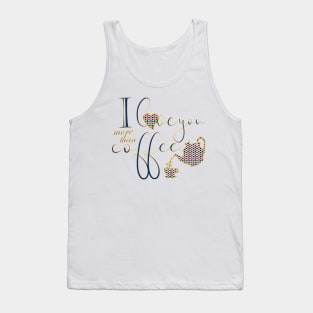 I love you more than coffee 2 Tank Top